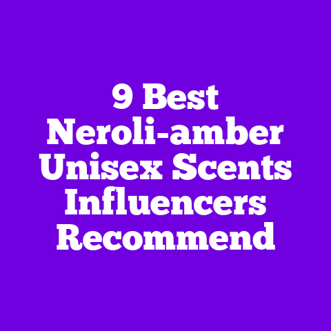 9 Best Neroli-amber Unisex Scents Influencers Recommend