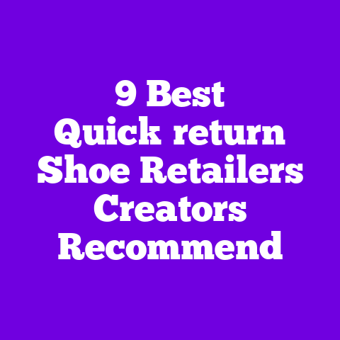 9 Best Quick‑return Shoe Retailers Creators Recommend