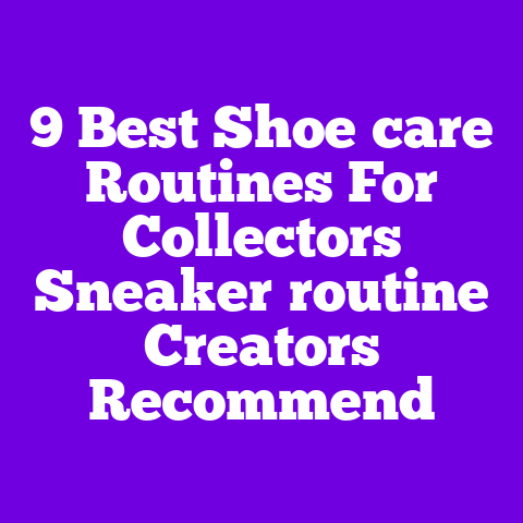 9 Best Shoe‑care Routines For Collectors Sneaker‑routine Creators Recommend