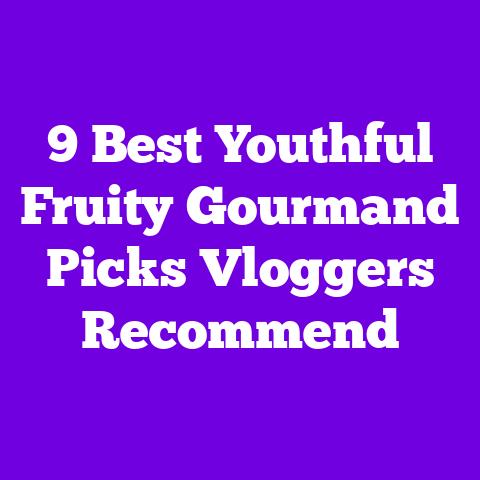 9 Best Youthful Fruity Gourmand Picks Vloggers Recommend
