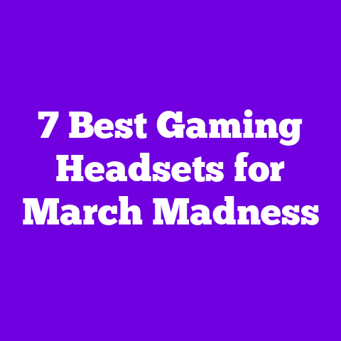 7 Best Gaming Headsets for March Madness