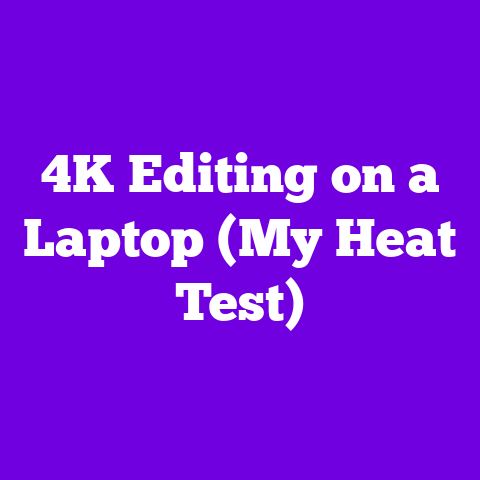 4K Editing on a Laptop (My Heat Test)