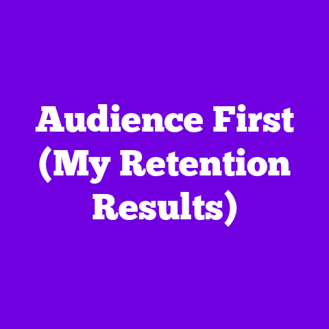 Audience First (My Retention Results)