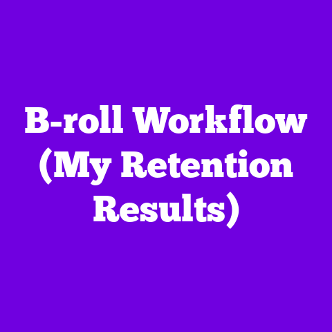B-roll Workflow (My Retention Results)