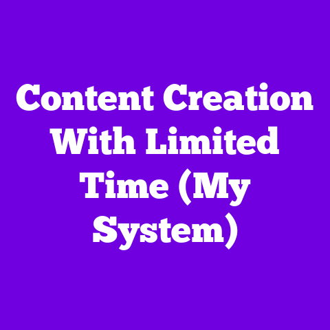 Content Creation With Limited Time (My System)