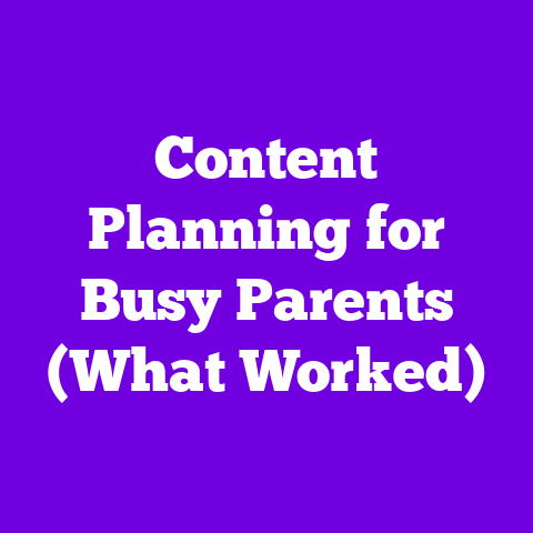 Content Planning for Busy Parents (What Worked)