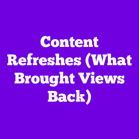 Content Refreshes (What Brought Views Back)