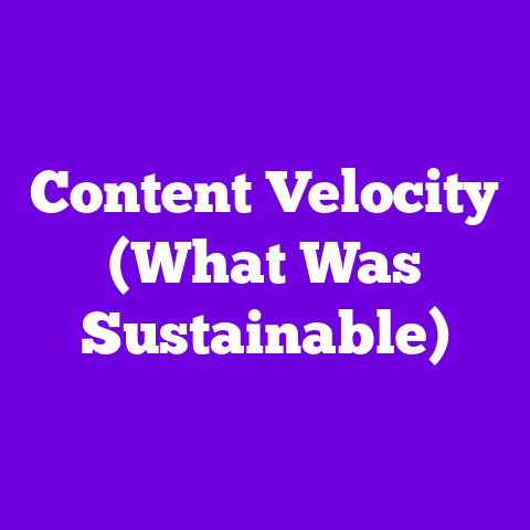 Content Velocity (What Was Sustainable)