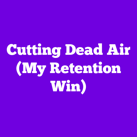 Cutting Dead Air (My Retention Win)