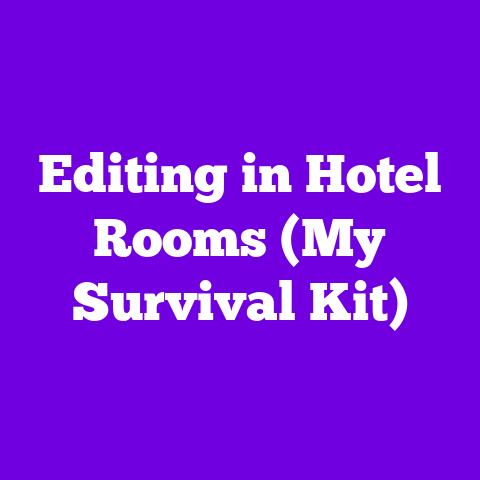 Editing in Hotel Rooms (My Survival Kit)