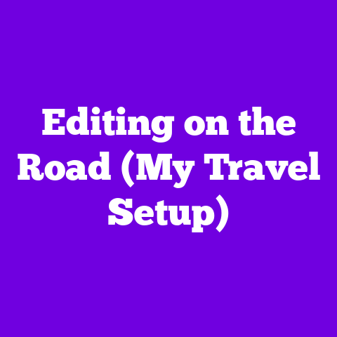 Editing on the Road (My Travel Setup)
