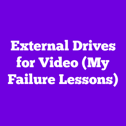 External Drives for Video (My Failure Lessons)