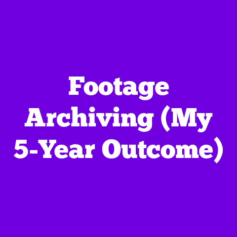 Footage Archiving (My 5-Year Outcome)