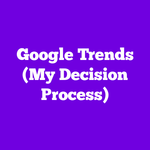 Google Trends (My Decision Process)