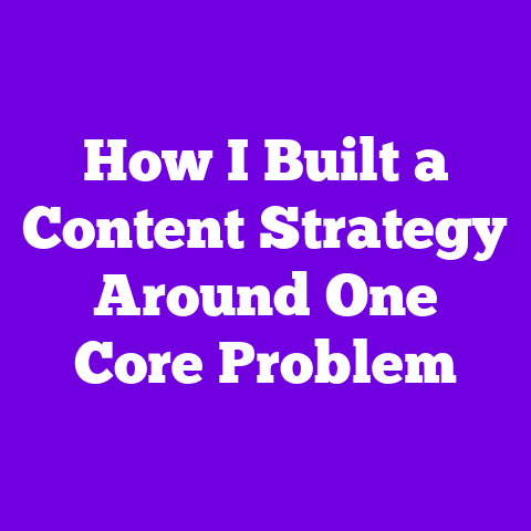 How I Built a Content Strategy Around One Core Problem