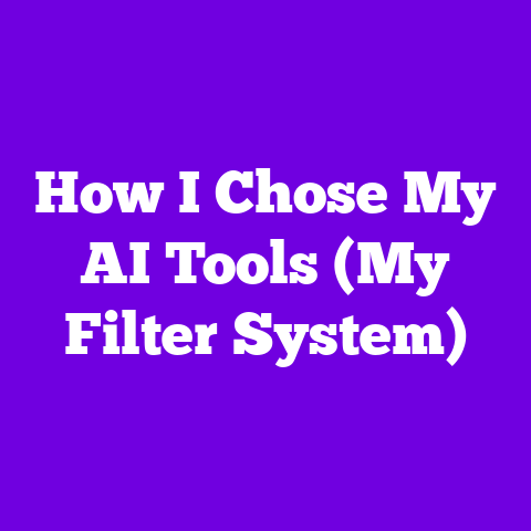 How I Chose My AI Tools (My Filter System)