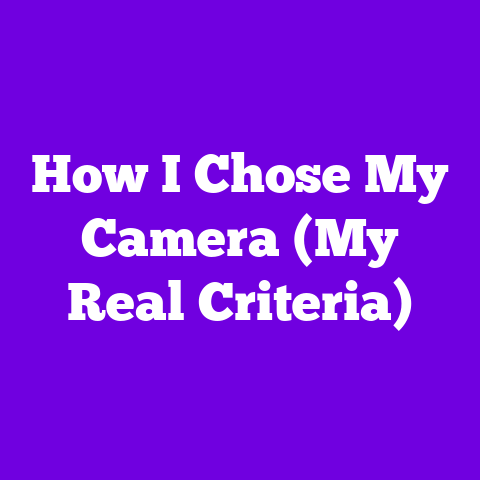 How I Chose My Camera (My Real Criteria)