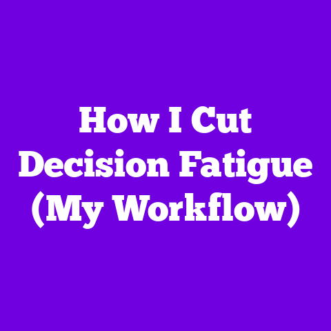 How I Cut Decision Fatigue (My Workflow)