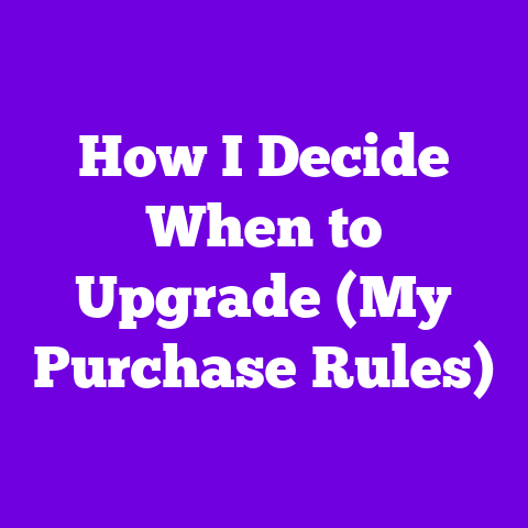 How I Decide When to Upgrade (My Purchase Rules)