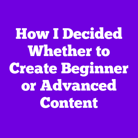 How I Decided Whether to Create Beginner or Advanced Content
