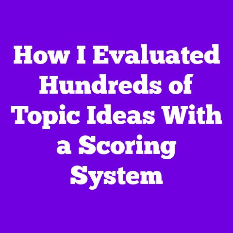 How I Evaluated Hundreds of Topic Ideas With a Scoring System