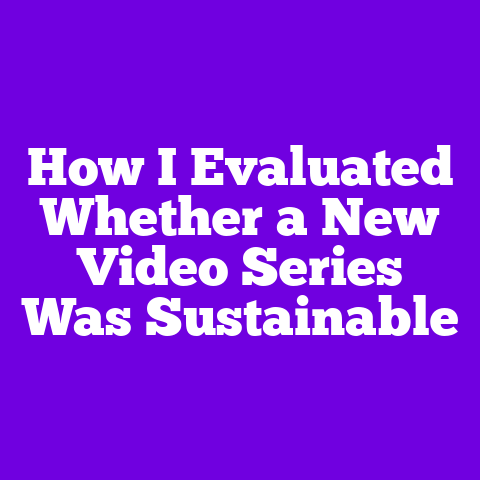 How I Evaluated Whether a New Video Series Was Sustainable
