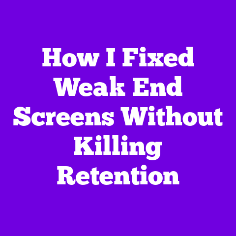 How I Fixed Weak End Screens Without Killing Retention