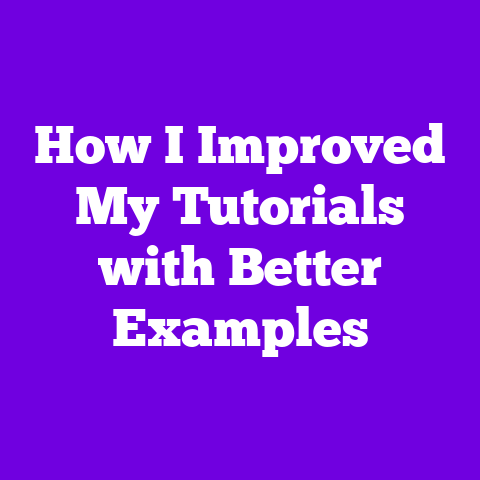 How I Improved My Tutorials with Better Examples