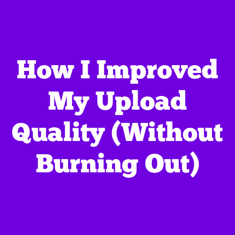 How I Improved My Upload Quality (Without Burning Out)