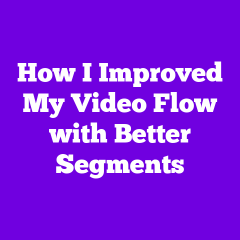 How I Improved My Video Flow with Better Segments