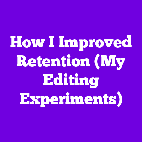 How I Improved Retention (My Editing Experiments)