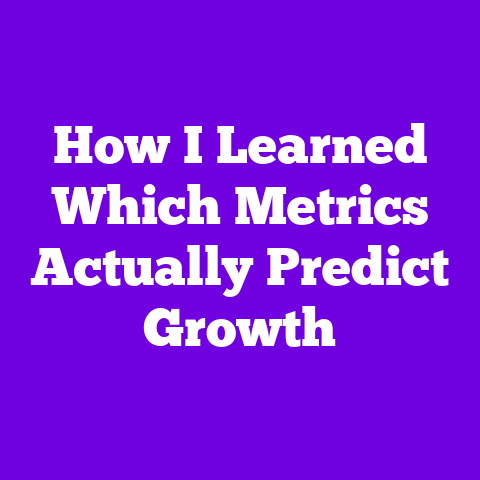 How I Learned Which Metrics Actually Predict Growth