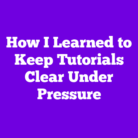 How I Learned to Keep Tutorials Clear Under Pressure