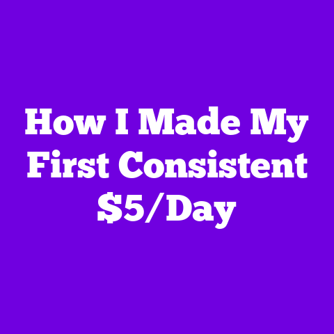 How I Made My First Consistent $5/Day