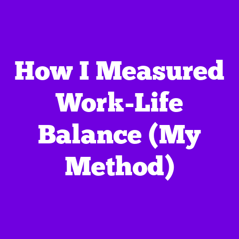 How I Measured Work-Life Balance (My Method)