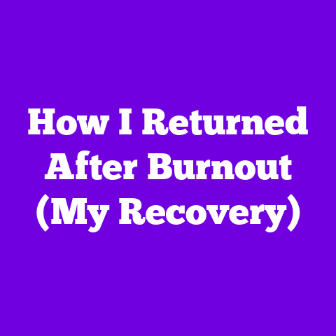 How I Returned After Burnout (My Recovery)