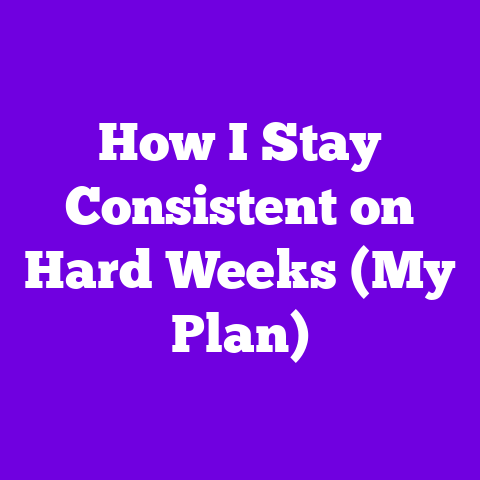 How I Stay Consistent on Hard Weeks (My Plan)