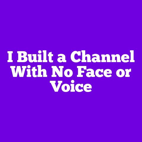 I Built a Channel With No Face or Voice