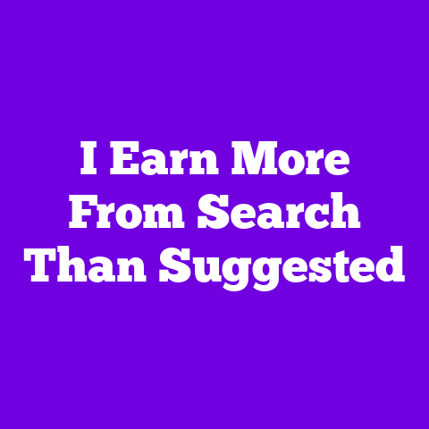 I Earn More From Search Than Suggested