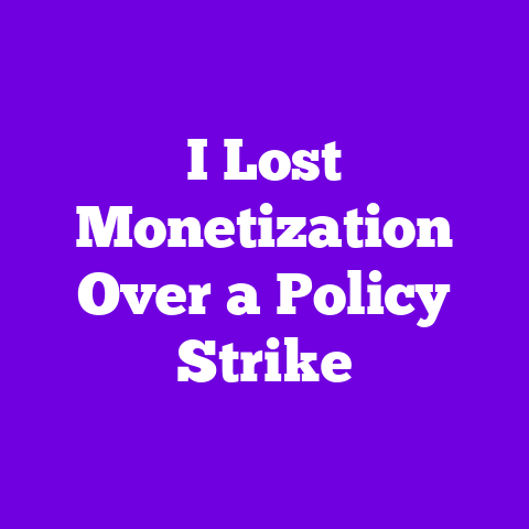 I Lost Monetization Over a Policy Strike