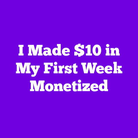 I Made $10 in My First Week Monetized