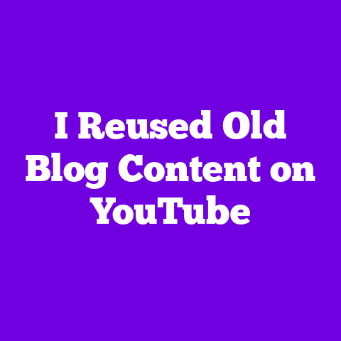 I Reused Old Blog Content on YouTube