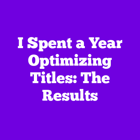 I Spent a Year Optimizing Titles: The Results