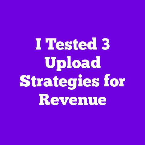 I Tested 3 Upload Strategies for Revenue