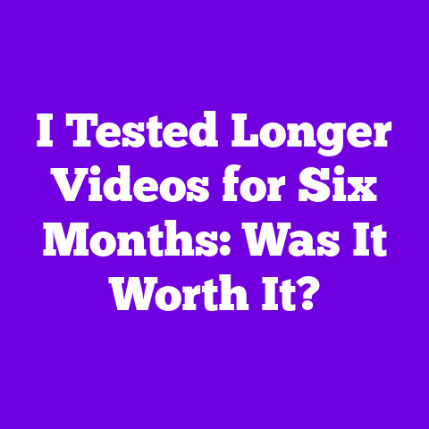 I Tested Longer Videos for Six Months: Was It Worth It?
