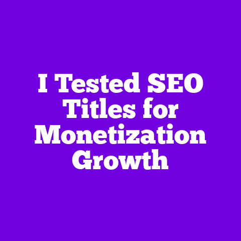 I Tested SEO Titles for Monetization Growth