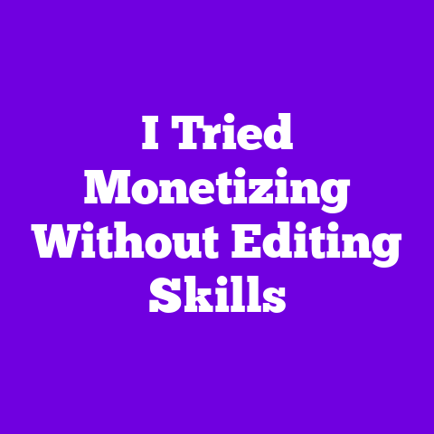 I Tried Monetizing Without Editing Skills