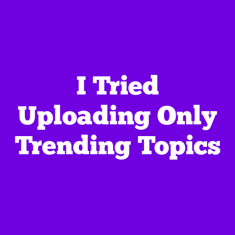 I Tried Uploading Only Trending Topics