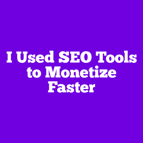 I Used SEO Tools to Monetize Faster