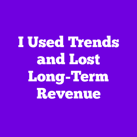 I Used Trends and Lost Long-Term Revenue